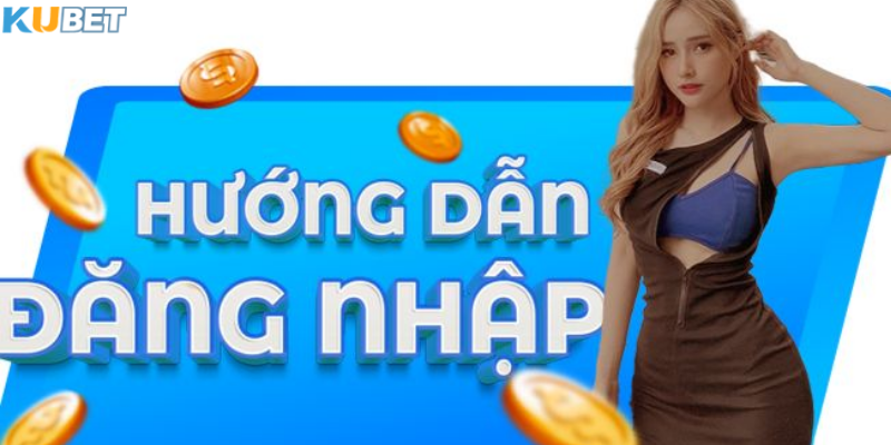 Hướng dẫn đăng nhập Kubet nhanh chóng và an toàn